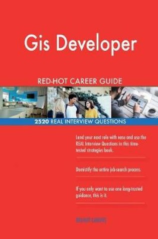 Cover of GIS Developer Red-Hot Career Guide; 2520 Real Interview Questions