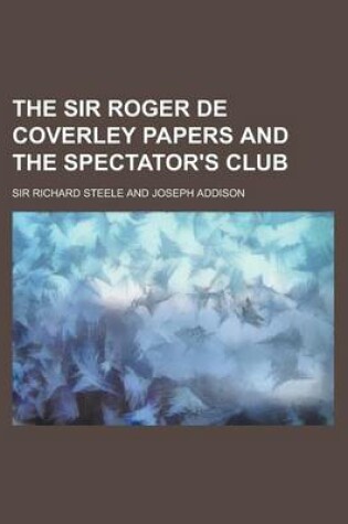 Cover of The Sir Roger de Coverley Papers and the Spectator's Club