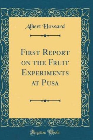 Cover of First Report on the Fruit Experiments at Pusa (Classic Reprint)