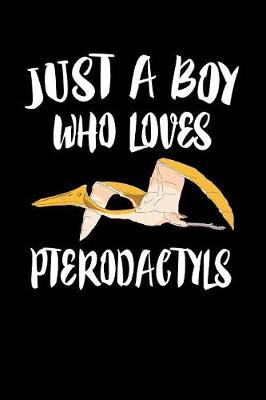 Book cover for Just A Boy Who Loves Pterodactyls