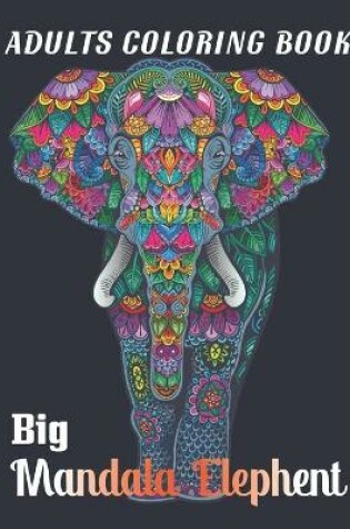 Cover of Adults Coloring Book Big Mandala Elephent