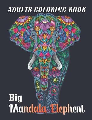 Book cover for Adults Coloring Book Big Mandala Elephent