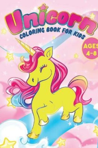 Cover of Unicorn Coloring Book for Kids Ages 4-8