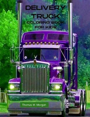 Book cover for Delivery Truck Coloring Book for Kids