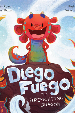 Cover of Diego Fuego the Firefighting Dragon