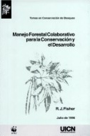 Cover of Manejo Forestal Colaborativo para la Conservacion y el Desarrollo