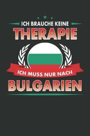 Cover of Ich Brauche Keine Therapie Ich Muss Nur Nach Bulgarien