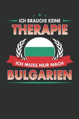 Book cover for Ich Brauche Keine Therapie Ich Muss Nur Nach Bulgarien