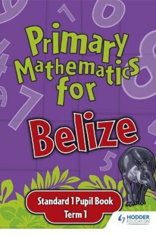 Cover of Primary Mathematics for Belize Standard 1 Pupil's Book Term 1