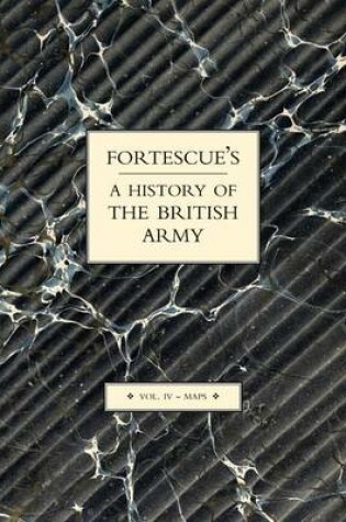 Cover of Fortescue's History of the British Army: Volume IV Maps