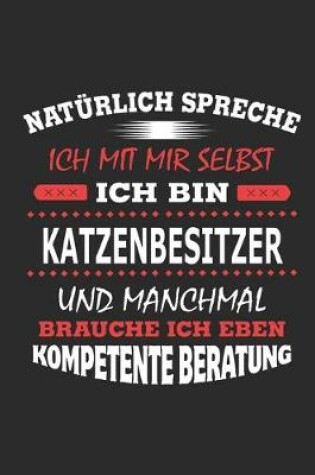 Cover of Naturlich spreche ich mit mir selbst Ich bin Katzenbesitzer und manchmal brauche ich eben kompetente Beratung