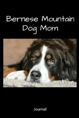 Book cover for Bernese Mountain Dog Mom Journal