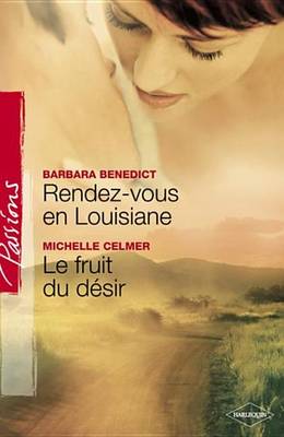 Book cover for Rendez-Vous En Louisiane - Le Fruit Du Desir (Harlequin Passions)