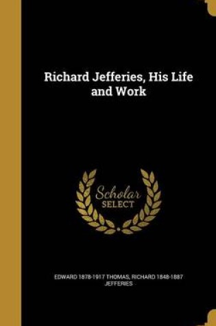 Cover of Richard Jefferies, His Life and Work