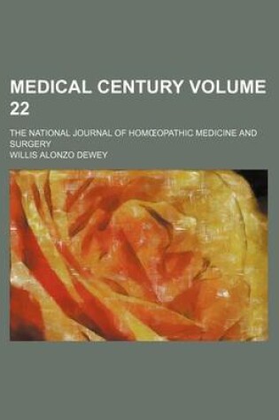 Cover of Medical Century Volume 22; The National Journal of Hom Opathic Medicine and Surgery