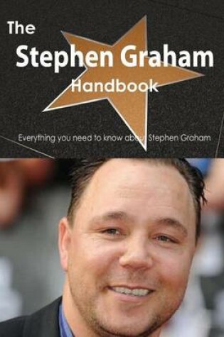 Cover of The Stephen Graham Handbook - Everything You Need to Know about Stephen Graham