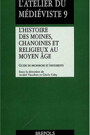 Cover of L'Histoire Des Moines, Chanoines Et Religieux Au Moyen Age