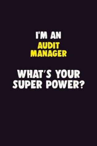 Cover of I'M An Audit Manager, What's Your Super Power?