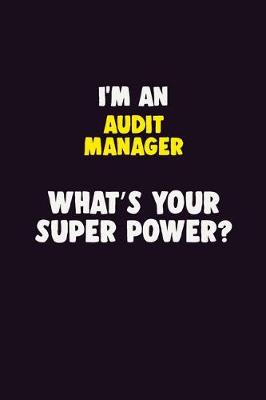 Book cover for I'M An Audit Manager, What's Your Super Power?