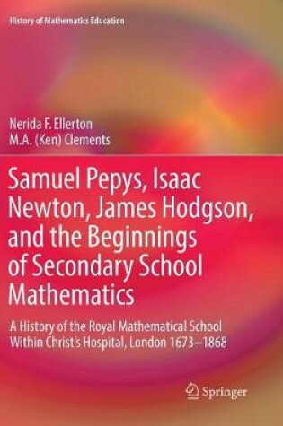 Cover of Samuel Pepys, Isaac Newton, James Hodgson, and the Beginnings of Secondary School Mathematics