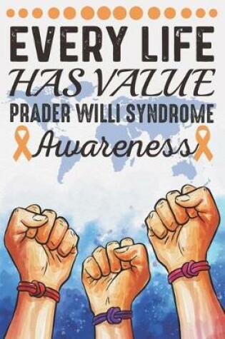 Cover of Every Life Has Value Prader Willi Syndrome Awareness