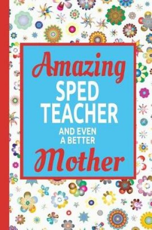 Cover of Amazing SPED Teacher And Even A Better Mother