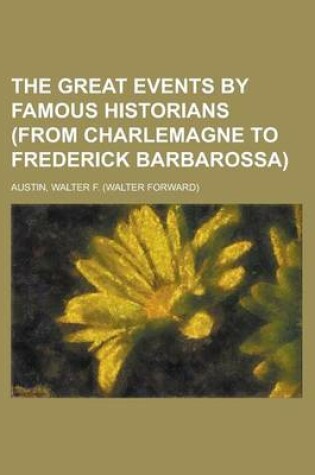 Cover of The Great Events by Famous Historians (from Charlemagne to Frederick Barbarossa) Volume 05