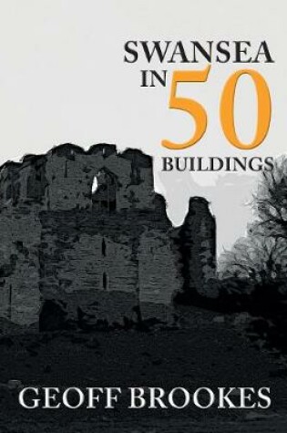 Cover of Swansea in 50 Buildings