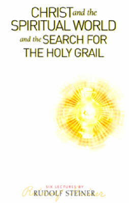 Book cover for Christ and the Spiritual World and the Search for the Holy Grail