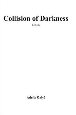 Cover of Collision Of Darkness
