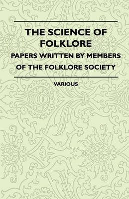 Book cover for The Science Of Folklore - Papers Written By Members Of The Folklore Society