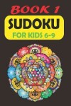 Book cover for Sudoku For Kids 6-9 Book 1