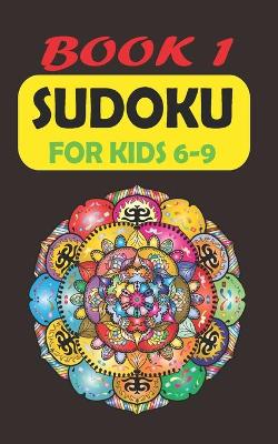 Cover of Sudoku For Kids 6-9 Book 1