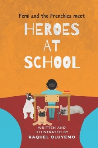 Cover of Femi and the Frenchies Meet Heroes at School