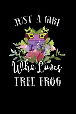 Book cover for Just a Girl Who Loves Tree Frog