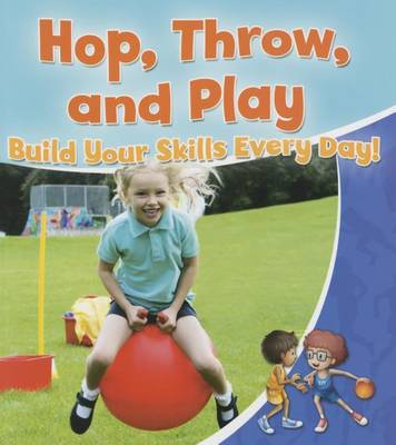 Book cover for Hop, Throw, and Play: Build Your Skills Every Day!