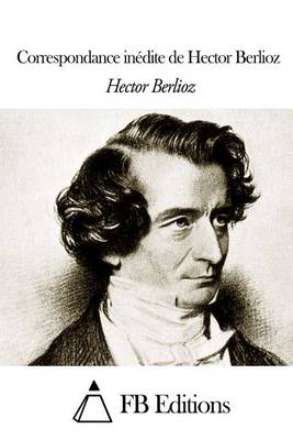 Book cover for Correspondance inedite de Hector Berlioz