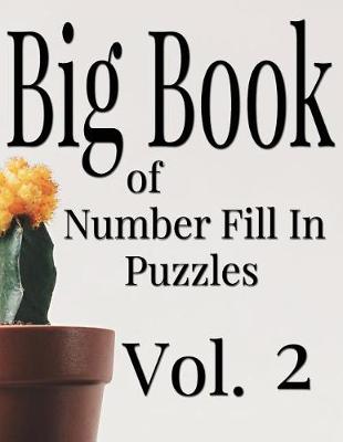 Cover of Big Book of Number Fill In Puzzles Vol. 2