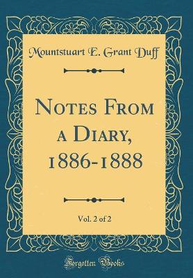 Book cover for Notes From a Diary, 1886-1888, Vol. 2 of 2 (Classic Reprint)