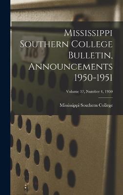 Cover of Mississippi Southern College Bulletin, Announcements 1950-1951; Volume 37, Number 4, 1950