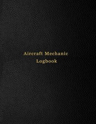 Book cover for Aircraft Mechanic Logbook