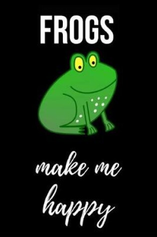 Cover of Frogs Make Me Happy