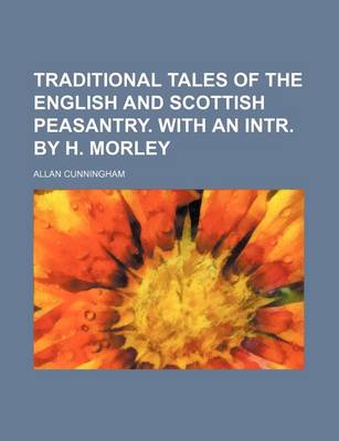 Book cover for Traditional Tales of the English and Scottish Peasantry. with an Intr. by H. Morley