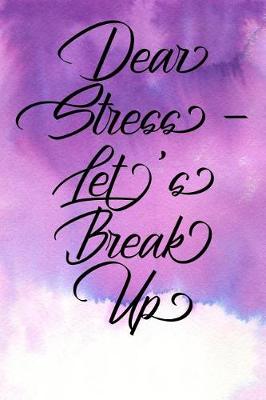 Book cover for Inspirational Quote Journal - Dear Stress - Let's Break Up