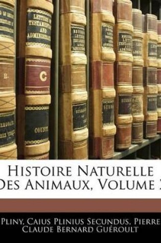 Cover of Histoire Naturelle Des Animaux, Volume 2