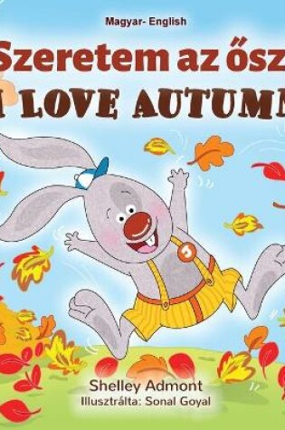 Cover of I Love Autumn (Hungarian English Bilingual Book for Kids)