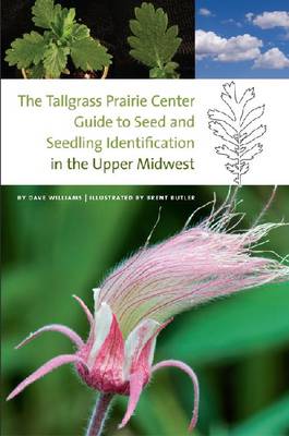 Book cover for The  Tallgrass Prairie Center Guide to Seed and Seedling Identification in the Upper Midwest