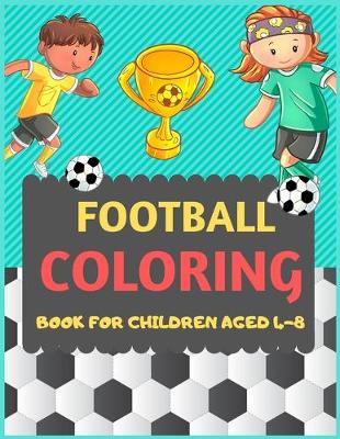 Book cover for Football Coloring Book For Children Aged 4-8