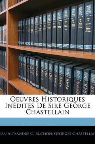 Cover of Oeuvres Historiques Inedites de Sire George Chastellain