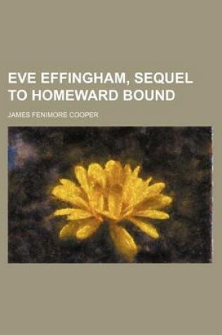 Cover of Eve Effingham, Sequel to Homeward Bound